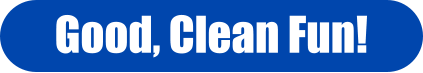 Good, Clean Fun!